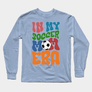 In my soccer mom era soccer mom life Long Sleeve T-Shirt